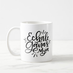 Echale Ganas Mija, Spanish Hand Drawn design Coffee Mug