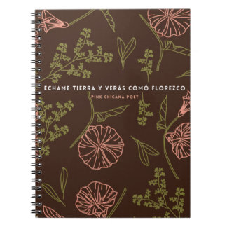 Echame Tierra y Veras Como Florezco Notebook