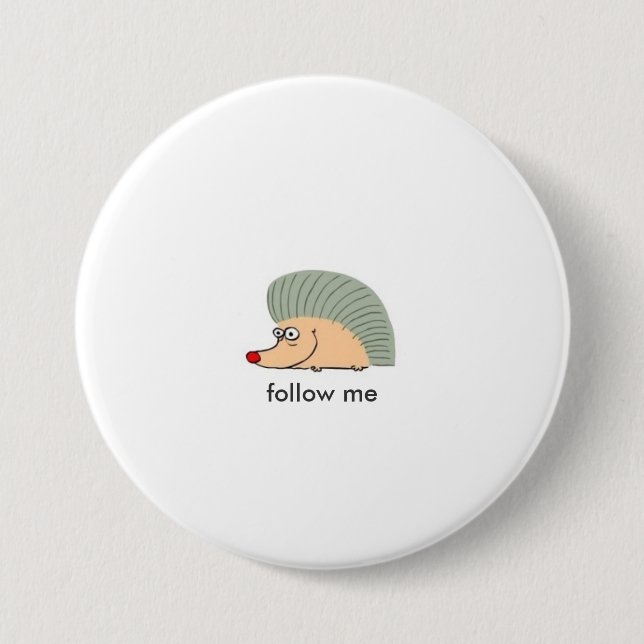 echidna ish cartoon 03 HEDGEHOG, follow me 3 Inch Round Button (Front)