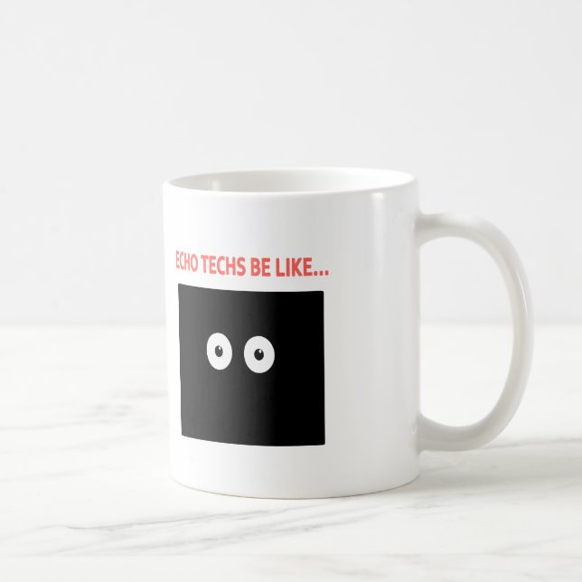Echo Eyes Be Like... Coffee Mug (Right)