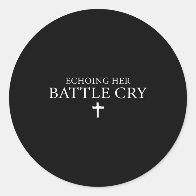 Echoing Her Battle Cry  Classic Round Sticker (Front)