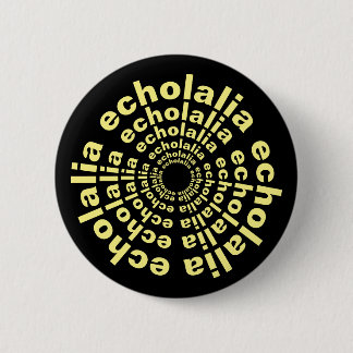 Echolalia Circle Neurodiversity Stim Text 2 Inch Round Button