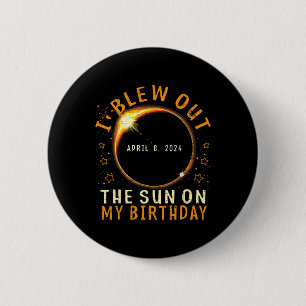 Eclipse Birthday I Blew Out The Sun On My Birthday 2 Inch Round Button