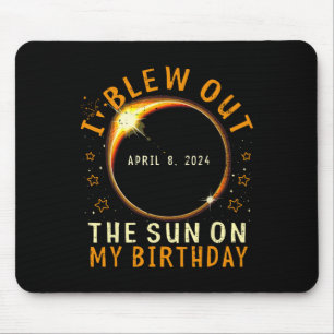 Eclipse Birthday I Blew Out The Sun On My Birthday Mouse Pad