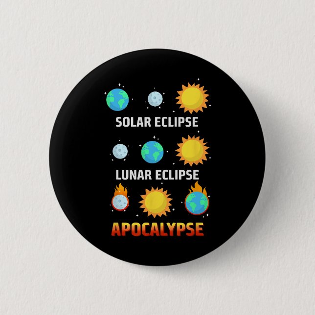 Eclipse Lunar Eclipse Apocalypse Funny Eclipse  2 Inch Round Button (Front)