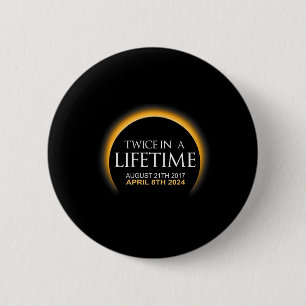 Eclipse Twice In Lifetime 2024 Solar Eclipse  2 Inch Round Button