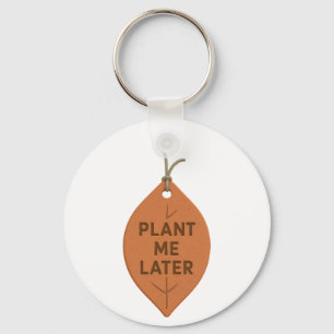 Eco-Friendly Keychain – “Plant Me Later” Design