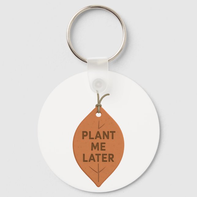 Eco-Friendly Keychain – “Plant Me Later” Design (Front)
