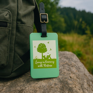 Eco Quote Living in Harmony with Nature Luggage Tag