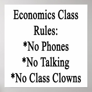 Economcis Class Rules No Phones No Talking No Clas Poster