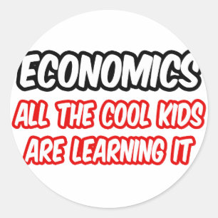 Economics...All The Cool Kids Are Learning It Classic Round Sticker