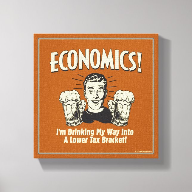 Economics: Drinking Lower Tax Bracket Canvas Print (Front)