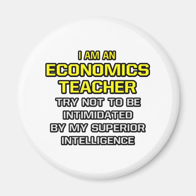 Economics Teacher...Superior Intelligence Magnet (Front)