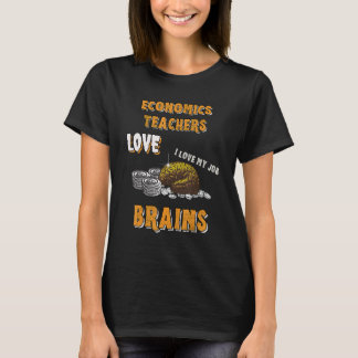 Economics Teachers Love Brains Funny Rich Hallowee T-Shirt