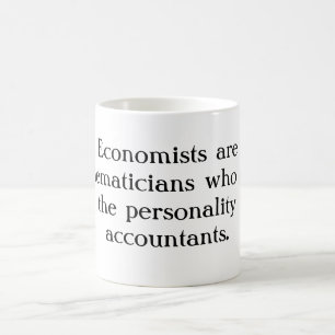 Economists are mathematicians who don't have th... coffee mug
