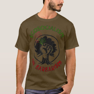 Ecosocialism Or Barbarism  Socialism Climate T-Shirt