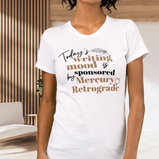 Écriture Mercury Retrograde Drôle Citation T-shirt