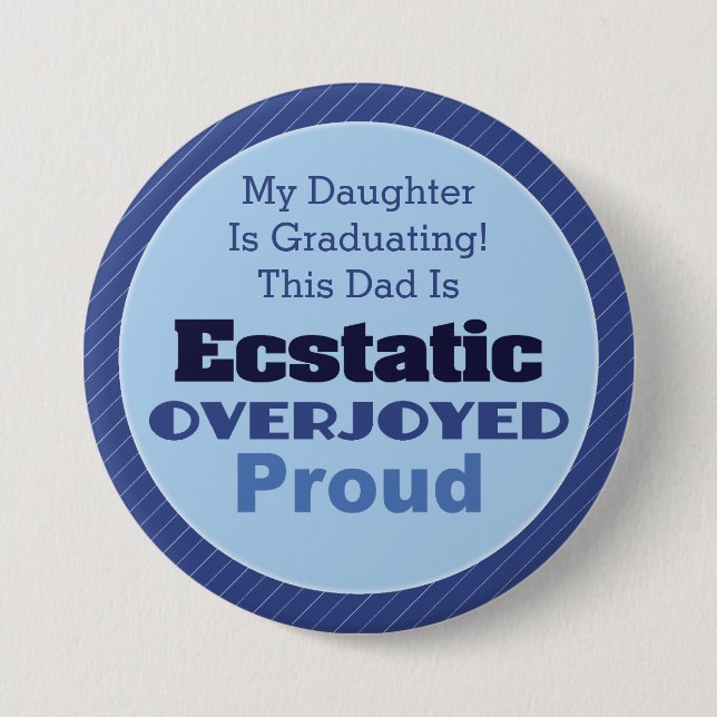 Ecstatic, Overjoyed and Proud 3 Inch Round Button (Front)
