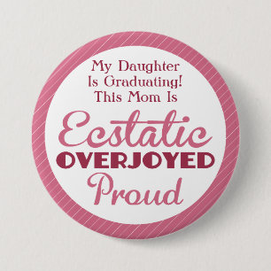 Ecstatic, Overjoyed and Proud Pink 3 Inch Round Button