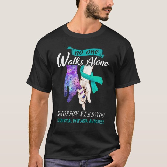 Ectodermal Dysplasia No One Walks Alone Tomorrow N T-Shirt (Front)