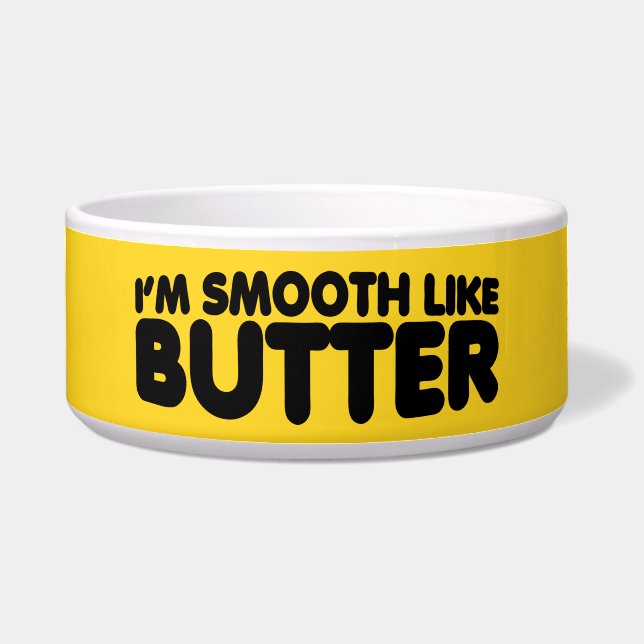 Écuelle Je suis Smooth Like Butter (Devant)