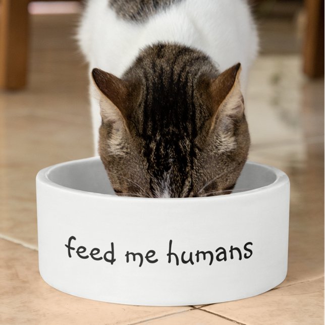 Écuelle Me nourrir Humains Drôle Humour chien chat animal (Créateur téléchargé)