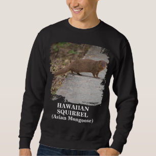 Écureuil hawaïen (mangouste asiatique) Sweatshirt