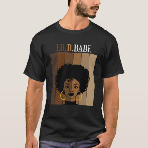 ED d Babe EdD Doctorate Degree of Education Black  T-Shirt