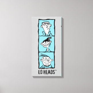 Ed, Edd, n Eddy - Ed Heads Canvas Print