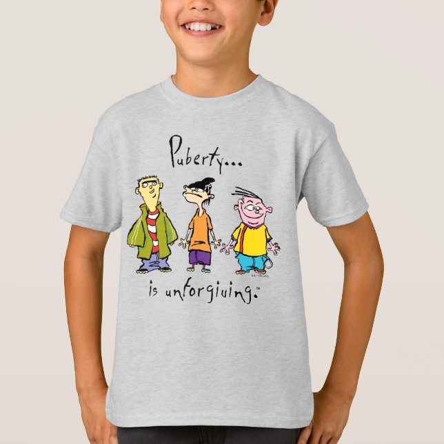 Ed, Edd, n Eddy - Puberty Is Unforgiving T-Shirt (Front)