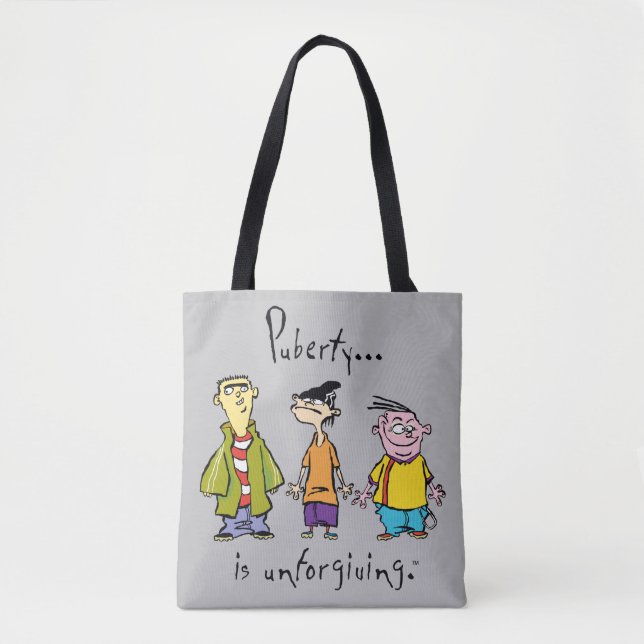 Ed, Edd, n Eddy - Puberty Is Unforgiving Tote Bag (Front)