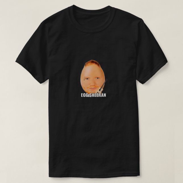 Ed Sheeran as an Egg T-Shirt (Design Front)