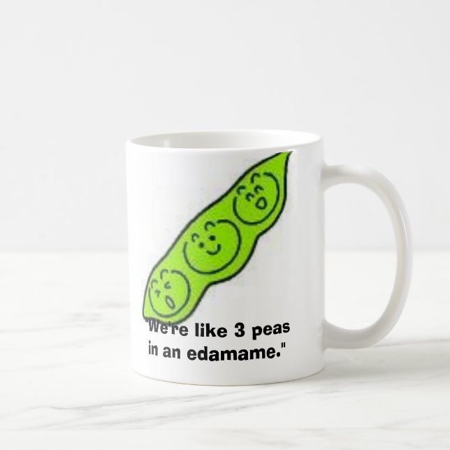 edamame, "We're like 3 peas in an edamame." Coffee Mug (Right)