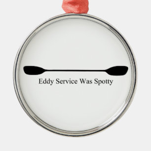 Eddy Service Was Spotty Kayak Paddle Metal Ornament