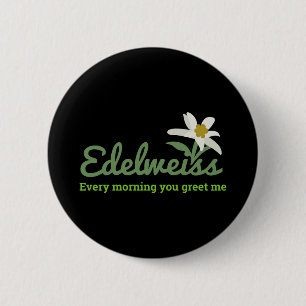 Edelweiss - Edelweiss Every Morning you Greet Me 2 Inch Round Button