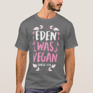 Eden Was Vegan Genesis 1-29 Christian Vegan Bible T-Shirt