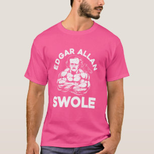 Edgar Allan Poe Swole Funny Weightlifting Gym T-Shirt