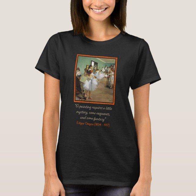 Edgar Degas The Dance Class with Quote T-Shirt (Front)