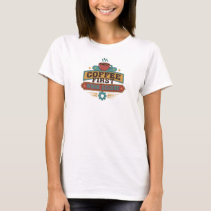 Edgy COFFEE FIRST WORK SECOND Custom Creation T-Shirt