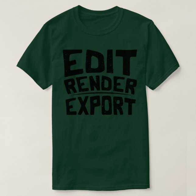 Edit Render Export Filmmaker 4 T-Shirt (Design Front)