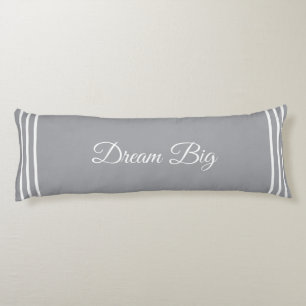Editable Dream Big Text on Quick Silver Grey Body Pillow
