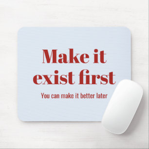 Editable Motivational Make It Exist First Mouse Pad