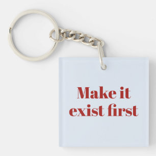 Editable Motivational text Make It Exist First Keychain
