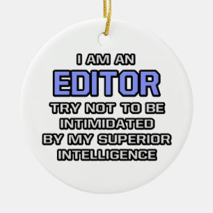 Editor Joke ... Superior Intelligence Ceramic Ornament