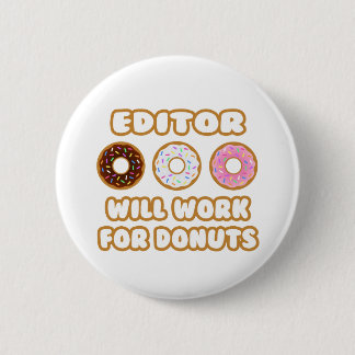 Editor .. Will Work For Doughnuts 2 Inch Round Button