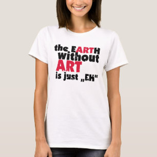 Edles Earth without art T-Shirt