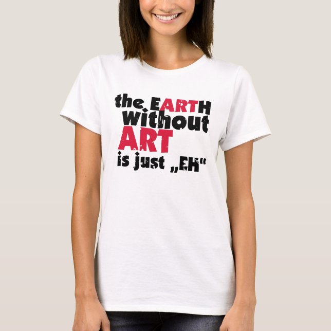 Edles Earth without art T-Shirt (Front)