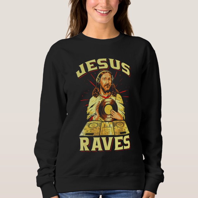 Edm Electronic Music Jesus Raves Sweatshirt (Front)