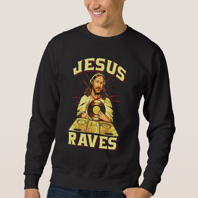 Edm Electronic Music Jesus Raves Sweatshirt (Front)