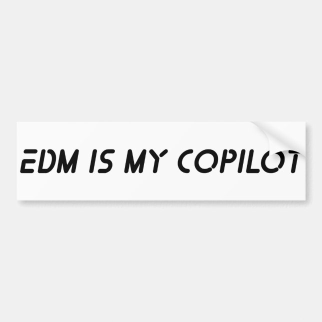 EDM Is My Copilot Bumper Sticker (Front)